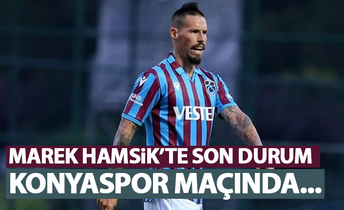 Marek Hamsik’te son durum! Konyaspor maçında…