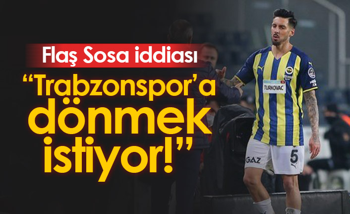 Flaş Sosa iddiası! Trabzonspor'a dönmek istiyor