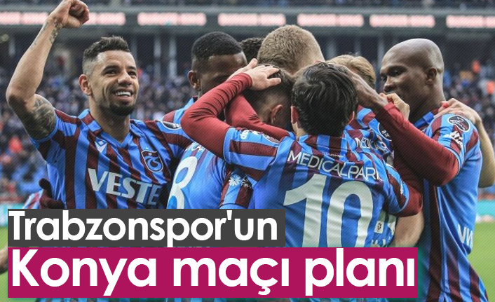 Trabzonspor'un Konya maçı planı