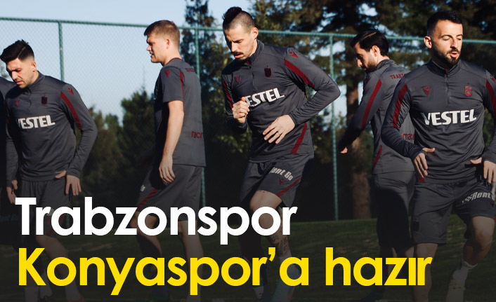 Trabzonspor Konyaspor'a hazır