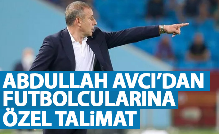 Abdullah Avcı'dan futbolculara özel talimat