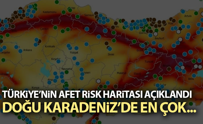 Türkiye'nin afet risk haritası çıkartıldı! Karadeniz haritası...
