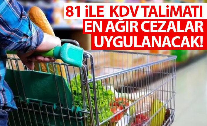 81 ile KDV indirimi talimatı! En ağır yaptırımlar uygulanacak