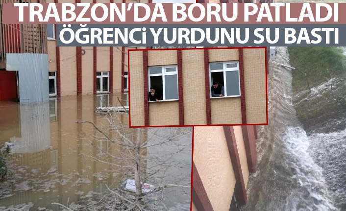 Trabzon'da boru patladı! Öğrenci yurdunu su bastı!