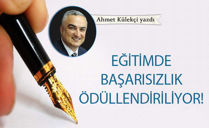 Eğitimde başarısızlık ödüllendiriliyor!