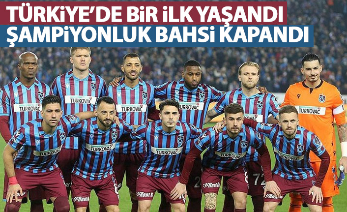 Türkiye'de bir ilk yaşandı! Şampiyonluk bahsi kapandı!