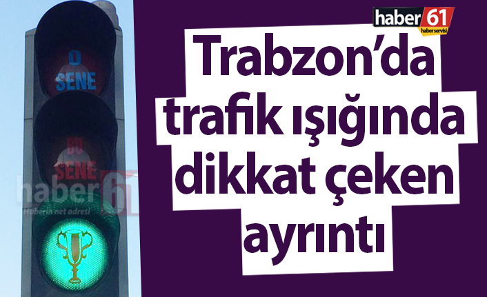 Trabzon’da trafik ışığında dikkat çeken ayrıntı