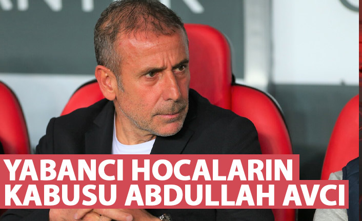 Yabancı hocaların kabusu Abdullah Avcı
