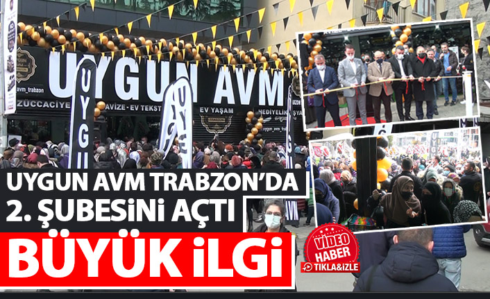 Uygun AVM’den Trabzon’a 2. Şube! Açılışına büyük ilgi