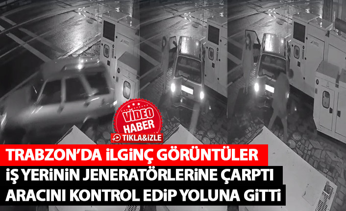 Trabzon'da iş yerindeki jeneratörlere çarptı! Aracını kontrol edip yoluna devam etti