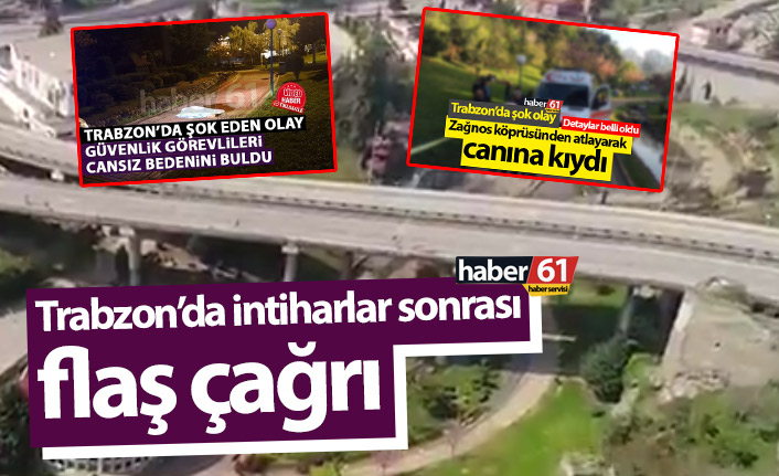 Trabzon’da intiharlar sonrası flaş çağrı