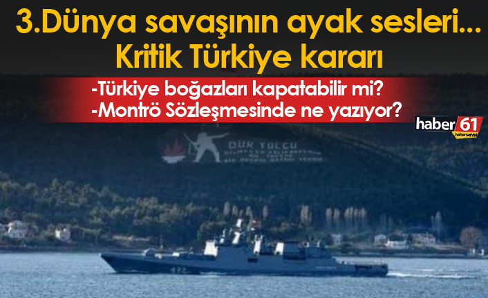 Türkiye boğazları kapatabilir mi, Montrö Sözleşmesi'nde neler yazıyor?