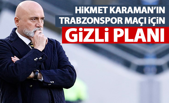 Hikmet Karaman’ın gizli Trabzonspor planı