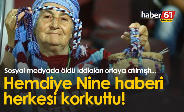 Hemdiye Nine öldü haberi korkuttu!