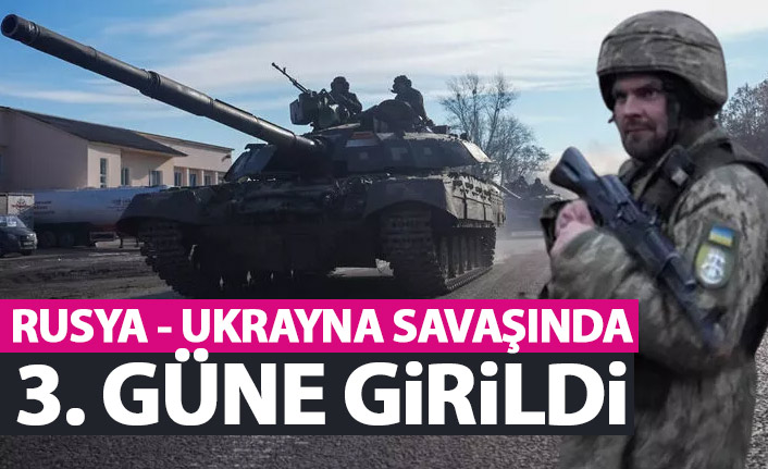 Rusya-Ukrayna savaşında 3. gün! Kiev direniyor