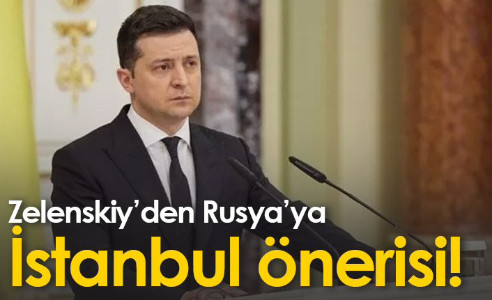 Zelenskiy'den Rusya'ya İstanbul önerisi!