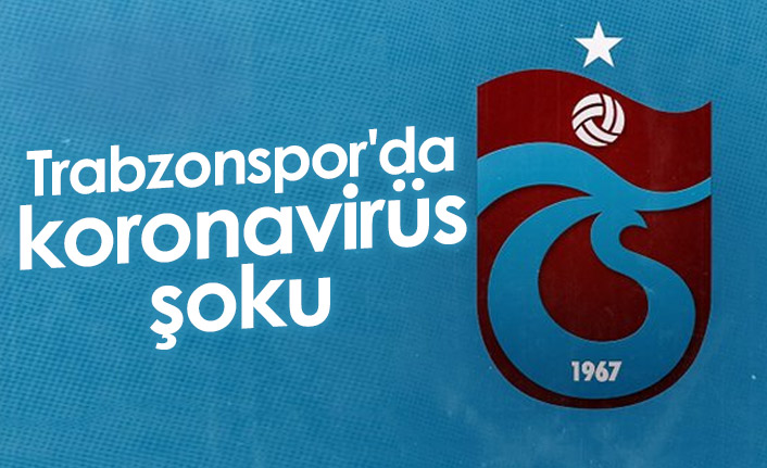 Trabzonspor'a koronavirüs şoku