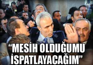 Mesih olduğunu ispatlayacak