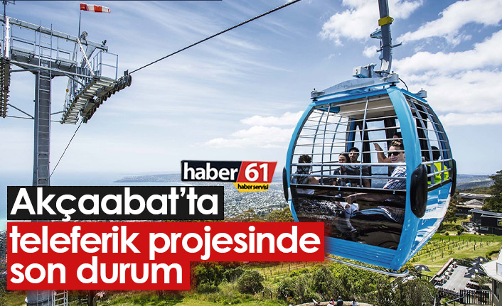 Akçaabat'ta teleferik projesinde son durum
