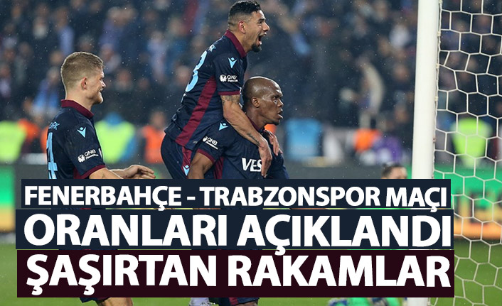 Fenerbahçe Trabzonspor maçı oranları şaşırttı!
