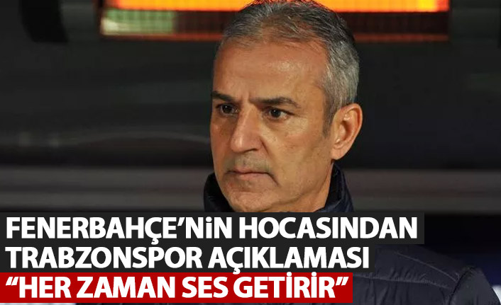 Fenerbahçe'nin hocasından Trabzonspor açıklaması: Aramızdaki maçlar her zaman ses getirir