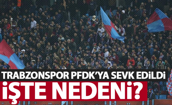 Trabzonspor, anons nedeniyle PFDK'ya sevk edildi!