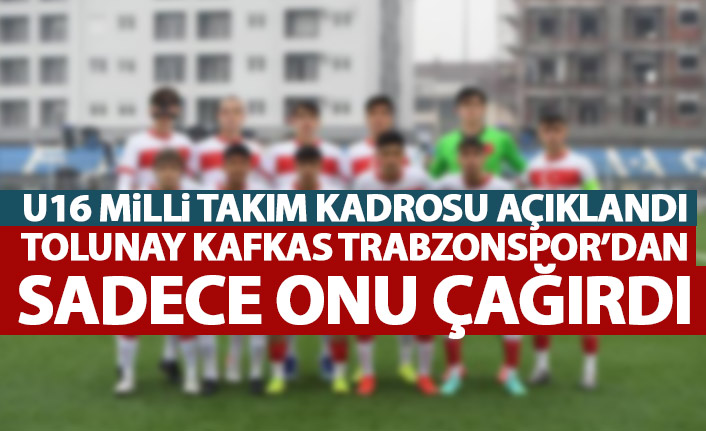 Tolunay Kafkas Trabzonspor'da bir kişiyi çağırdı! U16 Milli Takım aday kadrosu açıklandı
