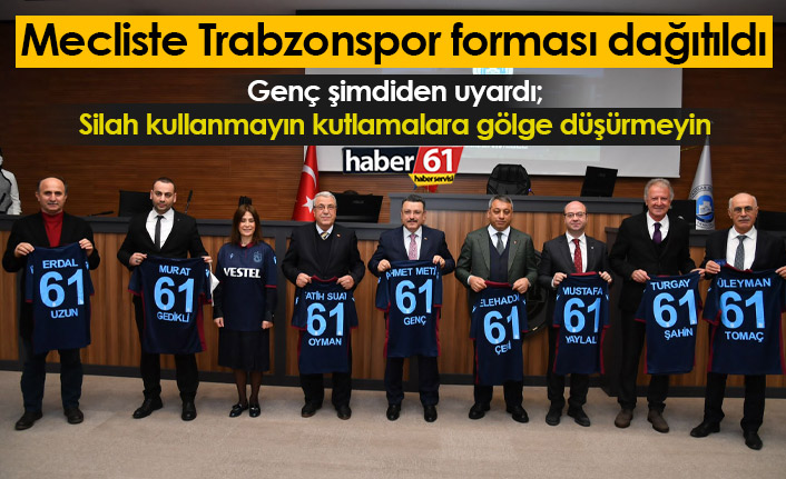 Mecliste Trabzonspor forması dağıtıldı