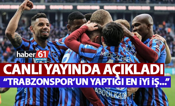 Canlı yayında açıkladı: Trabzonspor’un yaptığı en iyi iş…