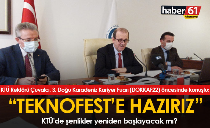 Rektör Çuvalcı açıkladı: "TEKNOFEST Trabzon için hazırız"