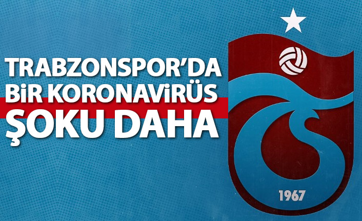 Trabzonspor'da bir koronavirüs şoku daha!