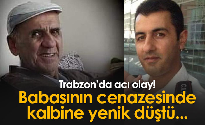 Trabzon'da acı olay! Babasının cenazesinde kalp krizi geçirip öldü