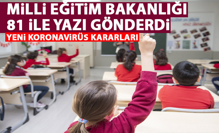Milli Eğitim Bakanlığı'ndan 81 ile yazı! Yeni koronavirüs kararları...