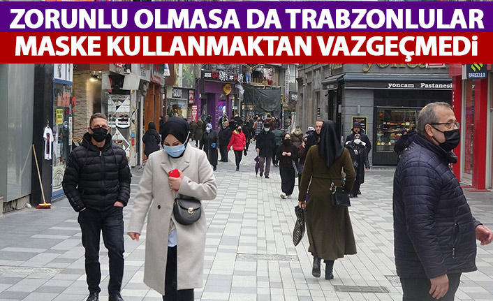 Zorunlu olmasa da Trabzonlular maskeden vazgeçmedi