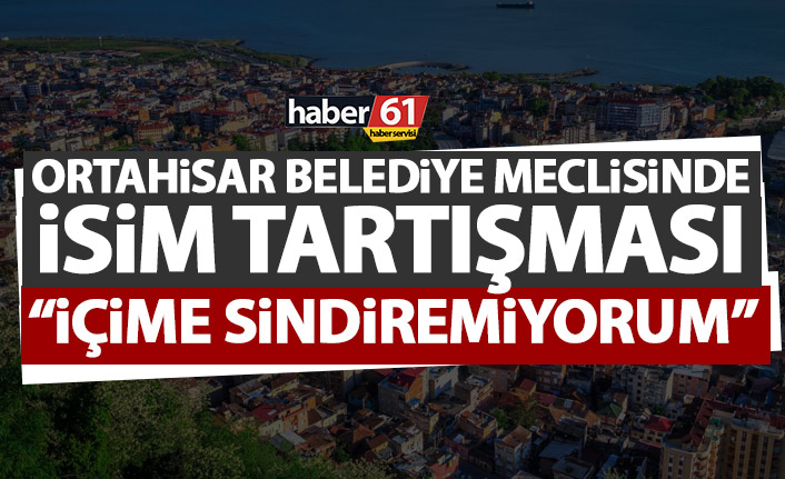 Ortahisar Belediyesi’nde isim tartışması: İçime sindiremiyorum