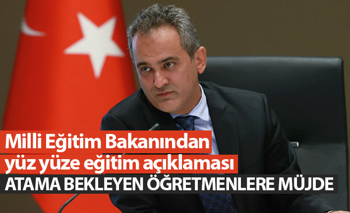 Bakan Özer'den yüz yüze eğitim ve öğretmen ataması açıklaması geldi