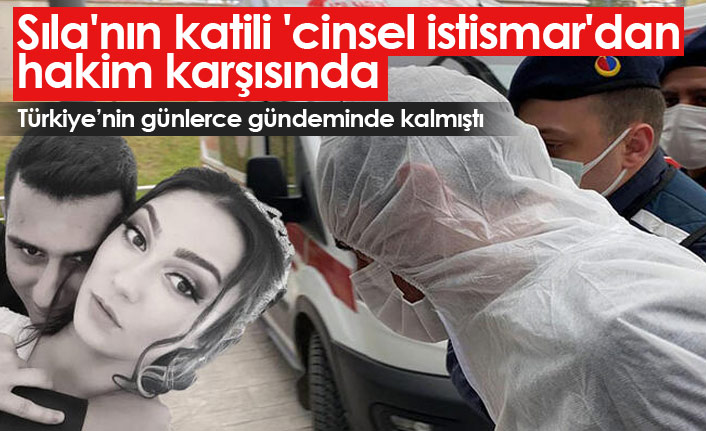 Giresunlu Sıla'nın katili 'cinsel istismar'dan hakim karşısında