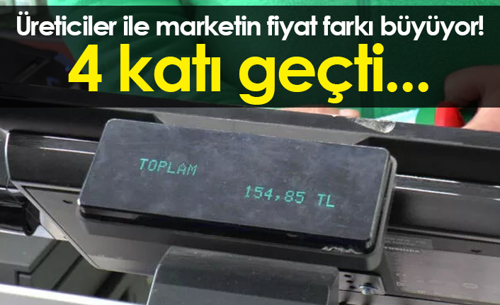 Üreticiler ile marketin fiyat farkı büyüyor! 4 katı geçti...
