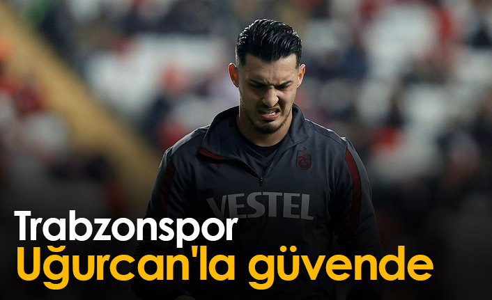 Trabzonspor Uğurcan'la güvende