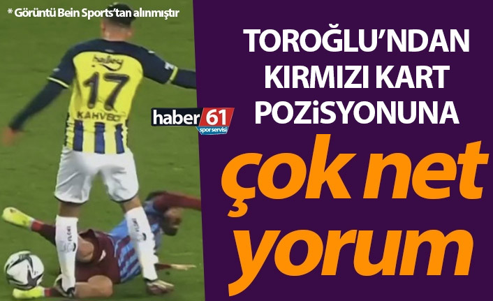 Erman Toroğlu, İrfan Can'ın kırmızı kart pozisyonunu yorumladı!