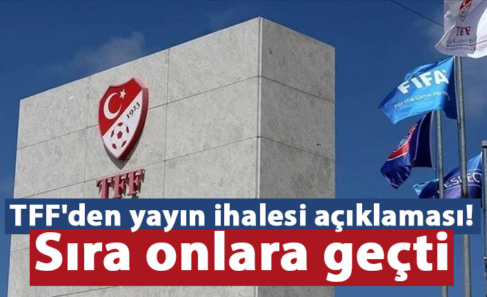 TFF'den yayın ihalesi açıklaması! Sıra onlara geçti