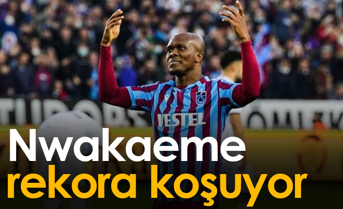 Nwakaeme rekora koşuyor