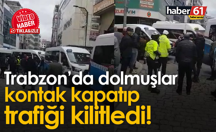 Trabzon'da dolmuşlar kontak kapattı!