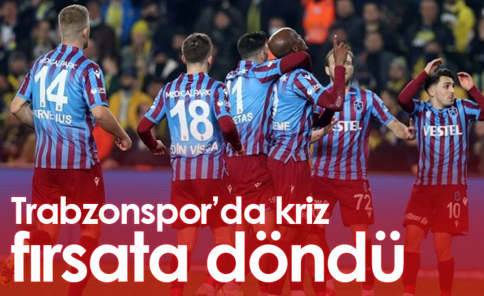 Trabzonspor'da kriz fırsata döndü