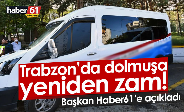 Trabzon'da dolmuşa yeniden zam! Açıklama geldi