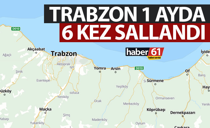 Trabzon son 1 ayda 6 kez sallandı