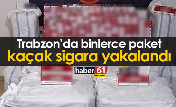 Trabzon'da binlerce paket kaçak sigara yakalandı