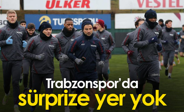 Trabzonspor sürpriz istemiyor