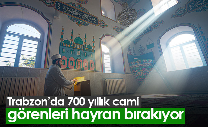Trabzon'daki 700 yıllık cami görenleri hayran bırakıyor