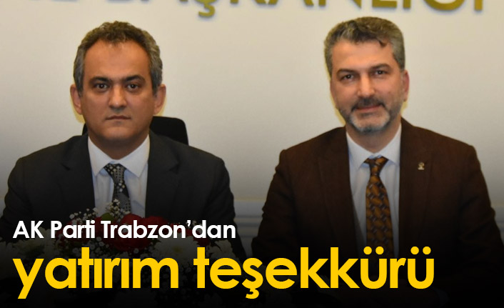 AK Parti Trabzon'dan yatırım teşekkürü